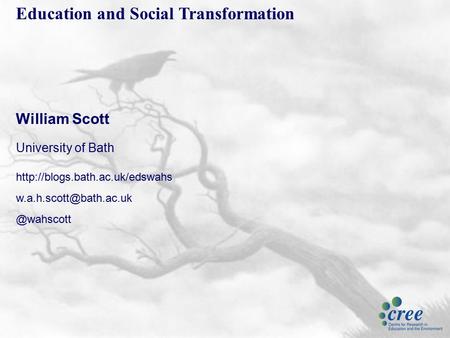 Education and Social Transformation William Scott University of Bath