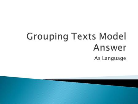 As Language.  My first group includes texts B and F as they both use interrogatives. Text B is a transcript of conversation between a mother and daughter.