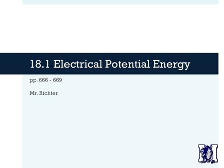 18.1 Electrical Potential Energy pp. 666 - 669 Mr. Richter.