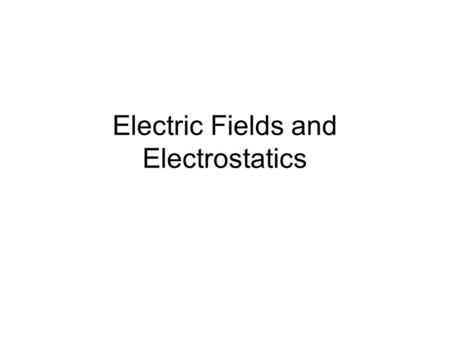 Electric Fields and Electrostatics. A field around a point charge diverges in a regular fashion A uniform field exists between two charged plates where.