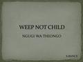 NGUGI WA THIONGO S.BANCE. At the very beginning of chapter 1, NJOROGE had a conversation with his mother. He seemed very happy after that. What was.