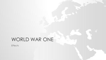 WORLD WAR ONE Effects. THE PEACE OF PARIS Negotiations to end WWI were held at the French Foreign Ministry in Paris. The Council of Four dominated the.