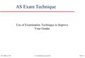 ©G. Millbery 2002www.ashfordman.org/ictalevelSlide ‹#› AS Exam Technique Use of Examination Technique to Improve Your Grades.