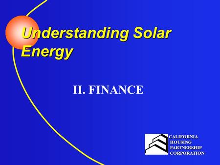 CALIFORNIA HOUSING HOUSING PARTNERSHIP PARTNERSHIP CORPORATION CORPORATIONCALIFORNIA HOUSING HOUSING PARTNERSHIP PARTNERSHIP CORPORATION CORPORATION Understanding.