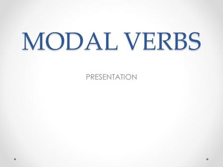 MODAL VERBS PRESENTATION.