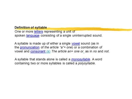 Definition of syllable One or more letters representing a unit ofletters spoken language consisting of a single uninterrupted sound.language A syllable.