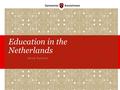 Education in the Netherlands Sanne Rienstra. Education in the Netherlands2 Education is compulsory! Starts at the age of 5, but most children attend from.