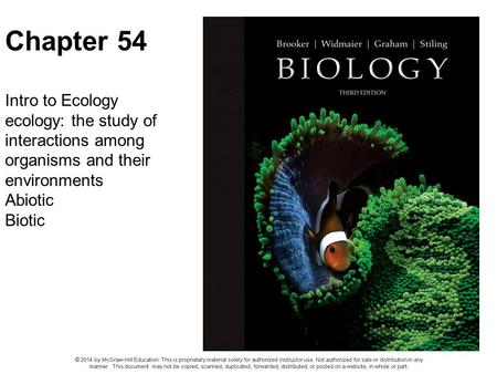 Chapter 54 Intro to Ecology ecology: the study of interactions among organisms and their environments Abiotic Biotic.