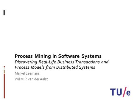 Maikel Leemans Wil M.P. van der Aalst. Process Mining in Software Systems 2 System under Study (SUS) Functional perspective Focus: User requests Functional.