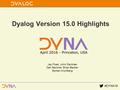 #DYNA16 Dyalog Version 15.0 Highlights Jay Foad, John Daintree Dan Baronet, Brian Becker Morten Kromberg.