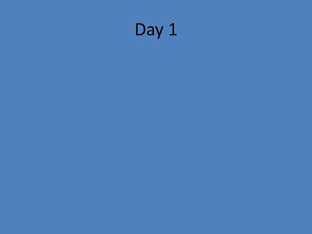 Day 1. Lesson 1- your syllabus should be in your binder and labeled as Day 1. Take out a sheet of paper label it Day 2. Copy down the Objective and Warm-Up.