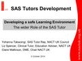 SAS Tutors Development Yohanna Takwoingi, SAS Tutor Rep, NACT UK Council Liz Spencer, Clinical Tutor, Education Adviser, NACT UK Claire Mallinson, DME,