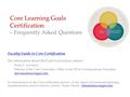 Core Learning Goals Certification – Frequently Asked Questions Faculty Guide to Core Certification For information about the Core Curriculum, contact: