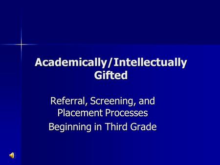 Academically/Intellectually Gifted Referral, Screening, and Placement Processes Beginning in Third Grade.