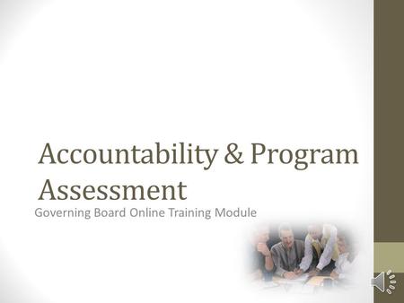 Accountability & Program Assessment Governing Board Online Training Module.