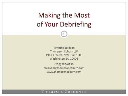 1 Timothy Sullivan Thompson Coburn LLP 1909 K Street, N.W., Suite 600 Washington, DC 20006 (202) 585-6930