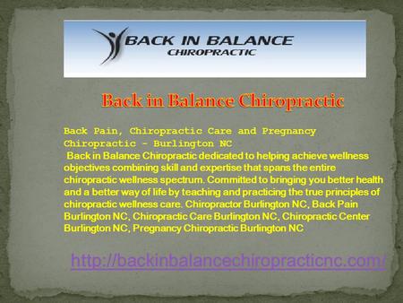 Back Pain, Chiropractic Care and Pregnancy Chiropractic - Burlington NC Back in Balance Chiropractic dedicated.