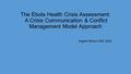 The Ebola Health Crisis Assessment: A Crisis Communication & Conflict Management Model Approach Angela Wilson ICRC 2016.