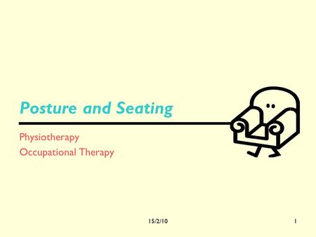 15/2/101 Posture and Seating Physiotherapy Occupational Therapy.