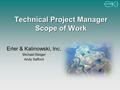 Technical Project Manager Scope of Work Erler & Kalinowski, Inc. Michael Steiger Andy Safford.