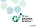 2 CLLD Programme Devon SIP Briefing Rebecca Cosgrave Ruth Dreher.