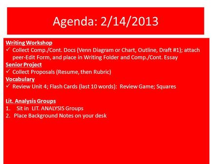 Agenda: 2/14/2013 Writing Workshop  Collect Comp./Cont. Docs (Venn Diagram or Chart, Outline, Draft #1); attach peer-Edit Form, and place in Writing Folder.