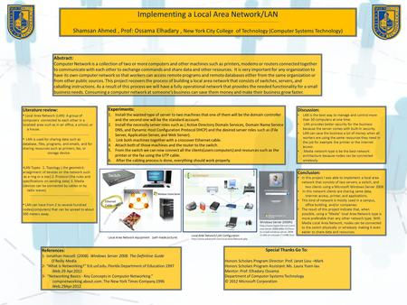 Implementing a Local Area Network/LAN Shamsan Ahmed, Prof: Ossama Elhadary, New York City College of Technology (Computer Systems Technology) Abstract: