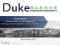 November 2013 Shane Dikolli Associate Dean, Faculty Engagement The Fuqua School of Business, Duke University.