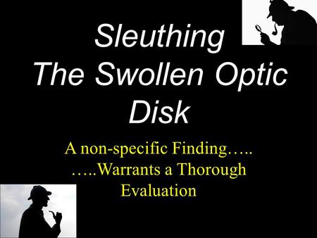 Sleuthing The Swollen Optic Disk