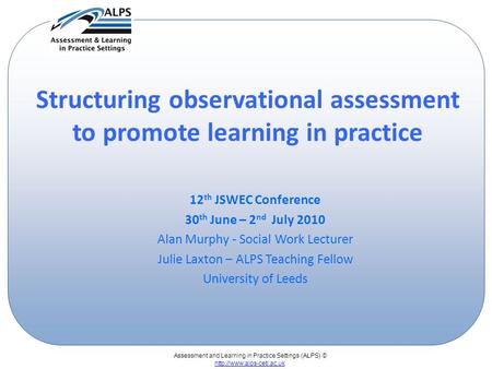 Assessment and Learning in Practice Settings (ALPS) ©  Structuring observational assessment to promote learning in practice 12.