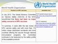 Position on HPV vaccinesAvailable from In July 2013, The Global Advisory Committee on Vaccine Safety (GACVS) of the WHO reconfirmed that there had been.