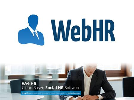 WebHR is a Cloud based Social HR Software that handles everything from Hire to Retire.