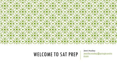 WELCOME TO SAT PREP Jenni Mackey d.com.