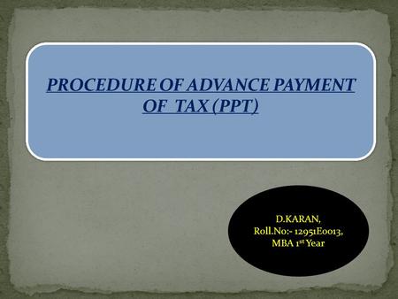 PROCEDURE OF ADVANCE PAYMENT OF TAX (PPT)