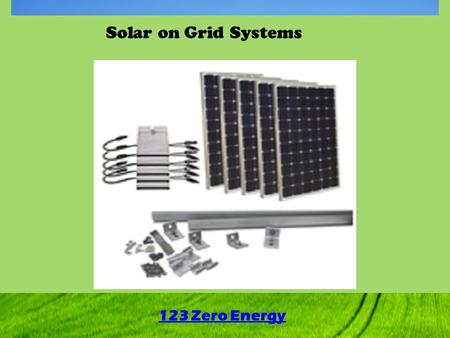 Solar on Grid Systems 123 Zero Energy. If you need an affordable solar energy solution for transforming your home into a Zero Energy Home, the solar Grid.