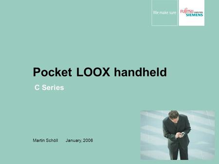 Pocket LOOX handheld Martin Schöll January, 2006 C Series.