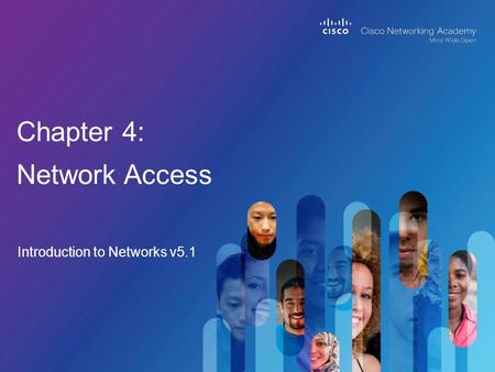 Introduction to Networks v5.1 Chapter 4: Network Access.