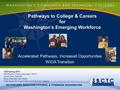 Pathways to College & Careers for Washington’s Emerging Workforce Accelerated Pathways, Increased Opportunities WIOA Transition CBS Spring 2016 Will Durden,