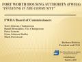 FWHA Board of Commissioners Terri Attaway, Chairperson Daniel Hernandez, Vice Chairperson Patsy Lemons Erma Johnson Hadley Mark Presswood Barbara Holston.