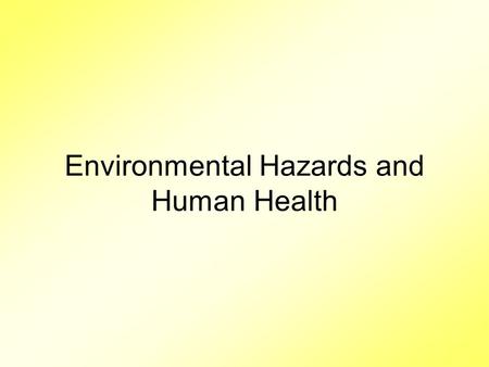 Environmental Hazards and Human Health. Are Baby Bottles & Food Cans Safe To Use? 1.Some synthetic chemicals act as hormone mimics and disrupt the human.