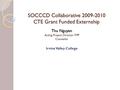 SOCCCD Collaborative 2009-2010 CTE Grant Funded Externship Thu Nguyen Acting Project Director-TPP Counselor Irvine Valley College.