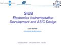 Jornadas CPAN – 14 th October 2014 – Sevilla SiUB Electronics Instrumentation Development and ASIC Design Lluís Garrido Universitat de Barcelona.