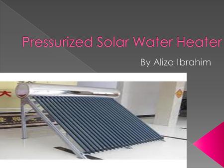 One of the most advanced products of its league, this Pressurized Solar Water Heater System combines the stainless steel heat exchanger pipes and water.