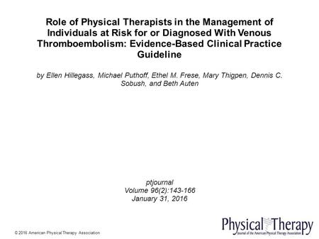 Role of Physical Therapists in the Management of Individuals at Risk for or Diagnosed With Venous Thromboembolism: Evidence-Based Clinical Practice Guideline.