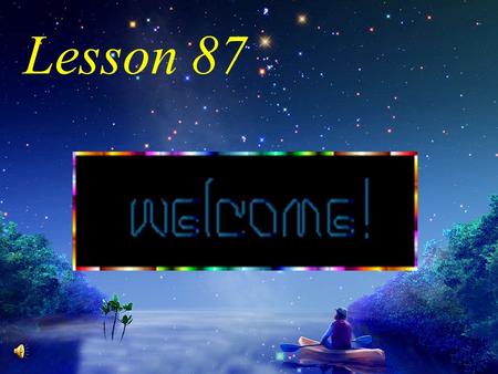 Lesson 87. Read and chant What day is today? Today is What day is today? Today is What day is today? Today is Today is a fun day.