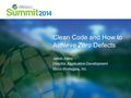 Clean Code and How to Achieve Zero Defects Jason Jolley Director, Application Development Micro Strategies, Inc.