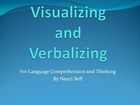 For Language Comprehension and Thinking By Nanci Bell.