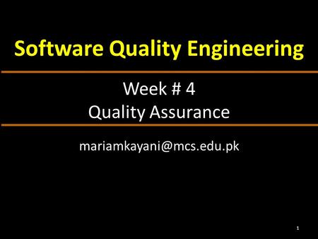 Week # 4 Quality Assurance Software Quality Engineering 1.