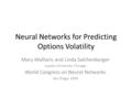 Neural Networks for Predicting Options Volatility Mary Malliaris and Linda Salchenberger Loyola University Chicago World Congress on Neural Networks San.