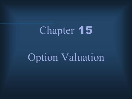 Chapter 15 Option Valuation. McGraw-Hill/Irwin © 2004 The McGraw-Hill Companies, Inc., All Rights Reserved. Option Values Intrinsic value – Time value.